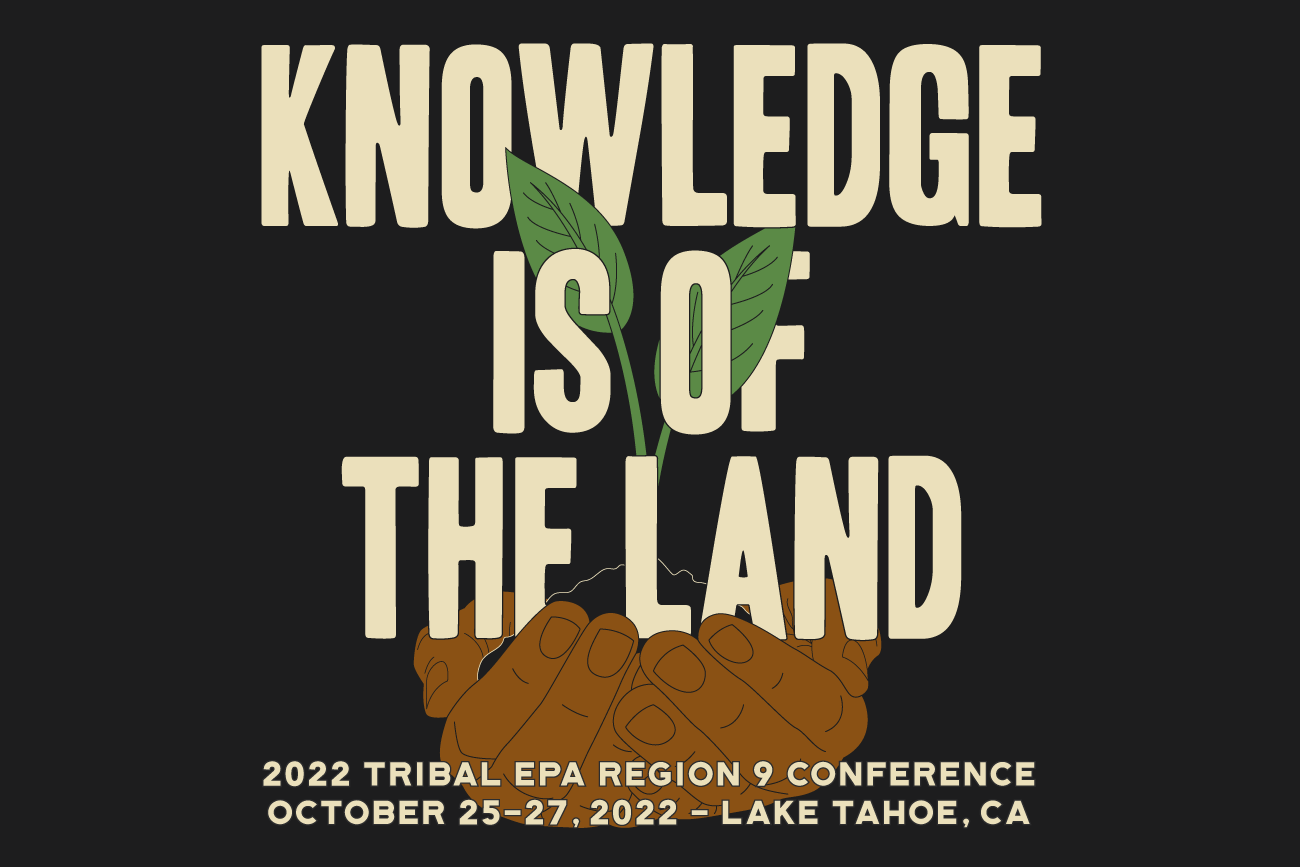 Indigemedia David Bernie Native American Indigenous Graphic Web Design Photography Logos Art Blog Tribal EPA Region 9 Conference 2022 Knowledge is of the Land